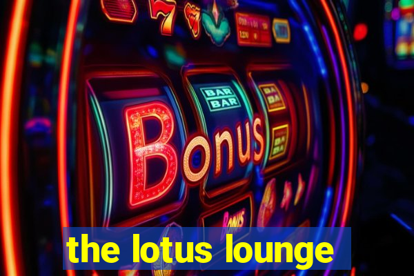 the lotus lounge